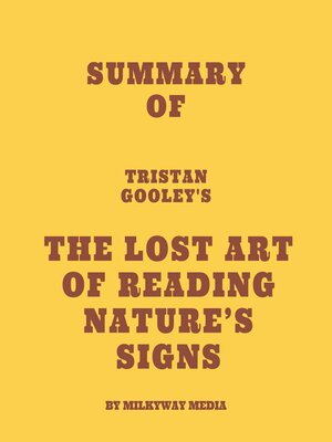 cover image of Summary of Tristan Gooley's the Lost Art of Reading Nature's Signs